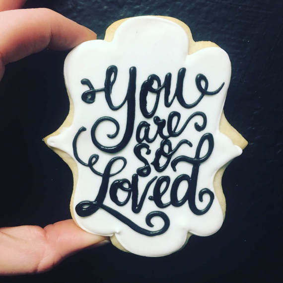 You are SO loved cookies