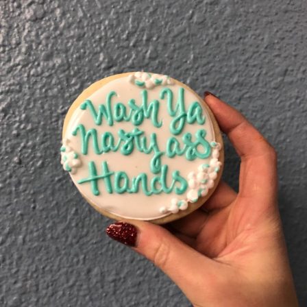 Wash ya nasty ass hands Cookies