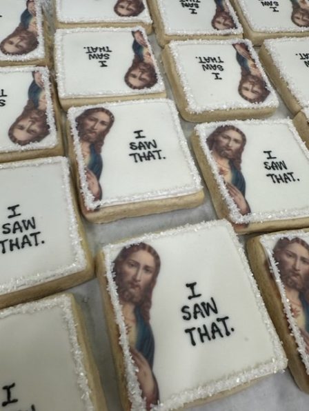 I saw that, Jesus Cookie