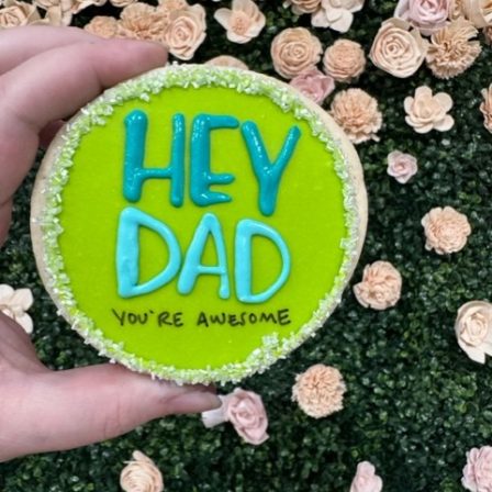 HEY DAD, you're awesome cookie
